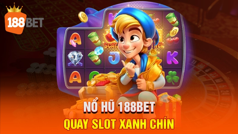 Nổ hũ 188BET - Quay slot xanh chín